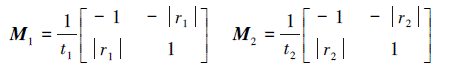 Mathematical equation: \begin{document} $ \boldsymbol{M}_{1}=\frac{1}{t_{1}}\left[\begin{array}{cc} -1 & -\left|r_{1}\right| \\ \left|r_{1}\right| & 1 \end{array}\right] \quad \boldsymbol{M}_{2}=\frac{1}{t_{2}}\left[\begin{array}{cc} -1 & -\left|r_{2}\right| \\ \left|r_{2}\right| & 1 \end{array}\right] $ \end{document}