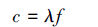 Mathematical equation: \begin{document} $c=\lambda f$ \end{document}