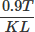 $\frac{0.9 T}{K L} $