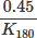 $\frac{0.45}{K_{180}} $